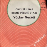 SP Václav Neckář, Chci tě líbat, Denně přesně v 7´40, 1978