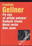 Po nás ať přijde potopa! Radosti života, Nové verše, Don Juan / F. Gellner, 2003