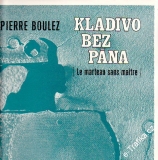 LP Piarre Boulez, Kladivo bez pána, Le marteau sans maitre, 1976