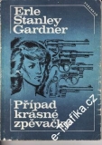 Případ krásné zpěvačky / Erle Stanley Gardner