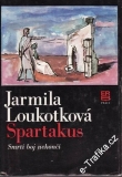Spartakus - smrtí boj nekončí / Jarmila Loukotková