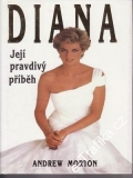 Diana - Její pravdivý příběh / Andrew Morton
