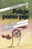 Policie pomo pije / Maj Sjöwallová, Per Wahlöö