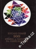 999 otázek a odpovědí na cestě poznání / Eduard Tomáš