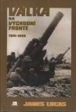 Válka na východní frontě 1941-1945 / James Lucas, 1997