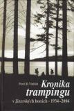 Kronika trampingu v Jizerských horách 1934 - 2004 / Pavel D. Vinklát