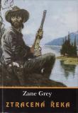 Ztracená řeka / Zane Grey, 1991