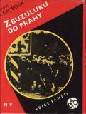 Z Buzuluku do Prahy / Ludvík Svoboda, 1967