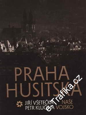 Praha husitská / Jiří Všetečka, Petr Klučina, 1986