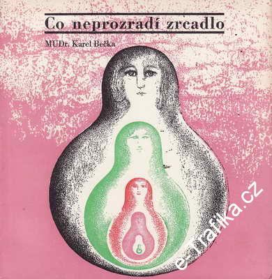 Co neprozradí zrxadlo / MUDr. Karek Bečka 
