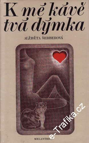 K mé kávě tvá dýmka / Alžběta Šerberová, 1976