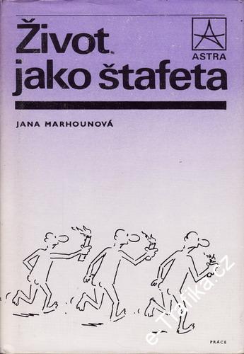 Život jako štafeta / Jana Marhounová, 1988