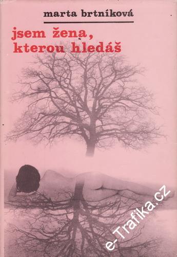 Jsem žena, kterou hledáš / Marta Brtníková, 1991