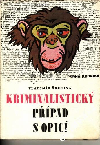 Kriminalistický případ s opicí / Vladimír Škutina, 1969