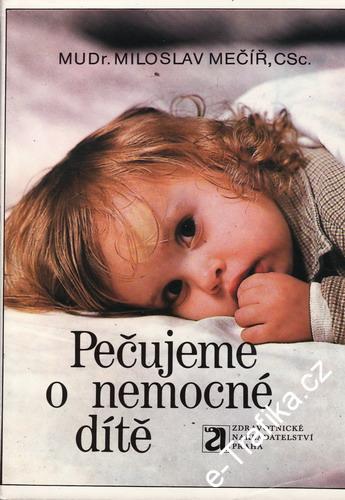Pečujeme o nemocné dítě / MUDr. Miloslav Mečíř, CSc., 1988