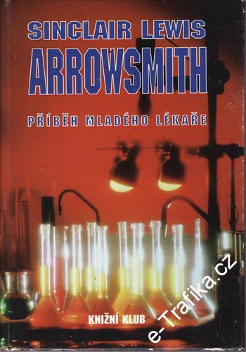 Arrowsmith, příběh mladého lékaře / Sinclair Lewis, 1993