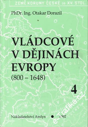 Vládcové v dějinách Evropy 800 - 1648 IV. díl / PhDr. Ing. Otakar Dorazil, 1992