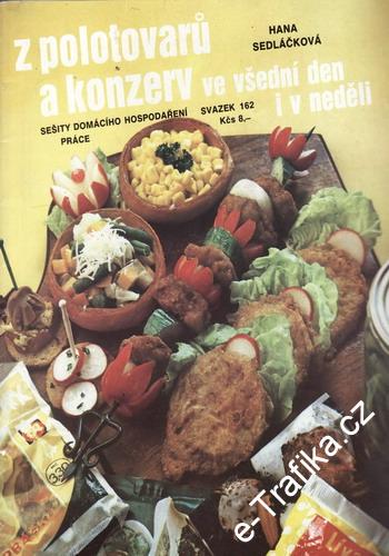 Z polotovarů a konzerv ve všední den i v neděli / Hana Sedláčková, 1990