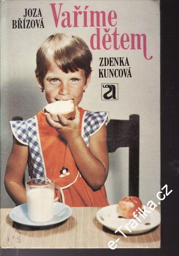 Vaříme dětem / Joza Břízová, Zdenka Kuncová, 1983