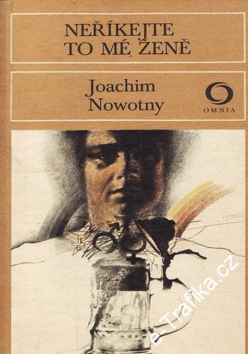 Neříkejte to mé ženě / Joachim Nowotny, 1982
