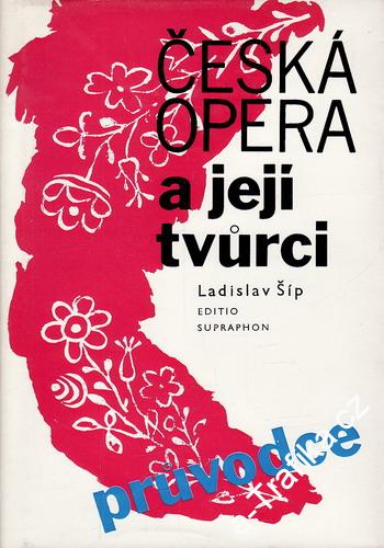 Česká opera a její tvůrci / Ladislav Šíp, 1983, průvodce