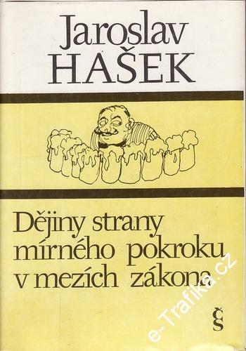 Dějiny strany mírného pokroku v mezích zákona / Jaroslav Hašek, 1982