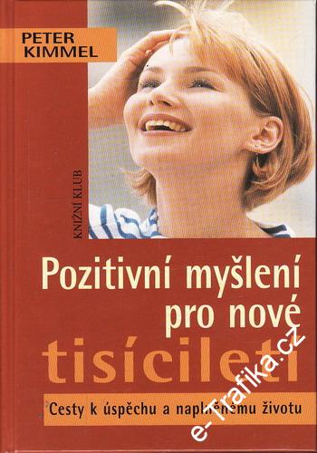 Pozitivní myšlení pro nové tisíciletí / Peter Kimmel, 2001