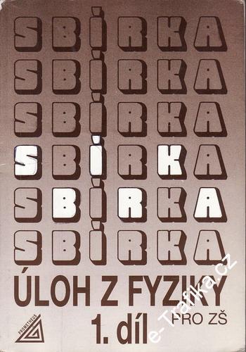 Sbírka úloh z fyziky pro ZŠ 1. díl / PaedDr. Jiří Bohuněk, 1994