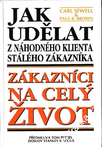 Jak udělat z náhodného klienta stálého zákazníka / Carl Sewell, Paul B. Brown