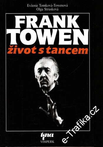 Frank Towen, život s tancem / Evženie Tomková Towenová, Olga Strusková, 1995
