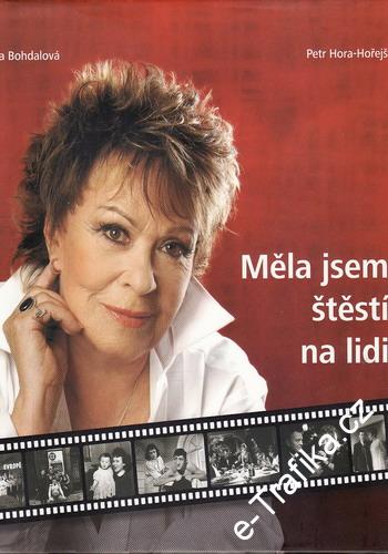 Měla jsem štěstí na lidi / Jiřina Bohdalová, Petr Hora Hořejší, 2006