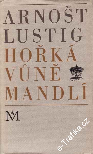 Hořká vůně mandlí / Arnošt Lustig