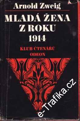 Mladá žena z roku 1914 / Arnold Zweig, 1976