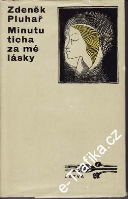 Minutu ticha za mé lásky / Zdeněk Pluhař