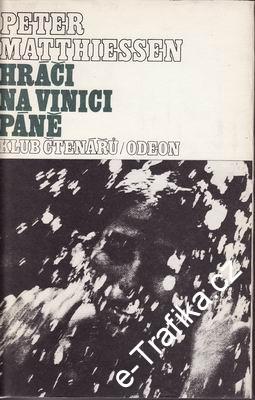 Hráči na vinici Páně / Peter Matthiessen, 1983