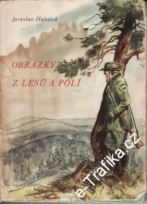 Obrázky z lesů a polí / Jaroslav Hubálek, 1955