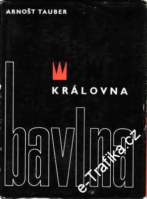 Královna bavlba / Atnošt Tauber, 1966