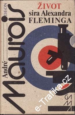 Život sira Alexandra Fleminga / André Maurois, 1981