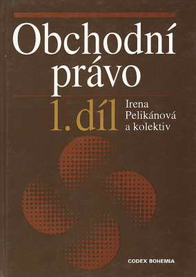 Obchodní právo I. díl / Irena Pelikánová a kol., 1998