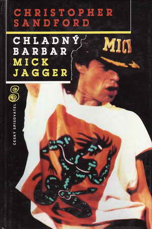 Chladný barbar Mick Jagger / Christopher Sandford, 1994