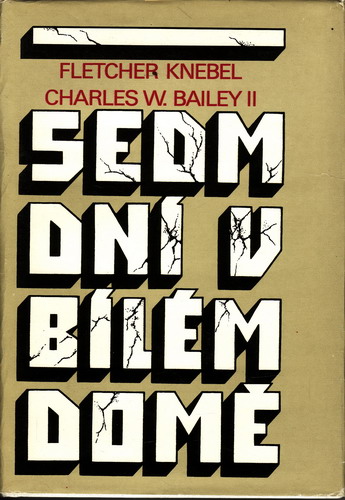 Sedm dní v bílém domě / F.Knebel, Ch.W.Bailey II, 1982