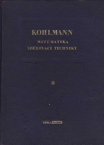 Matematika sdělovací techniky / RNDr. Čeněk Kohlmann, 1951
