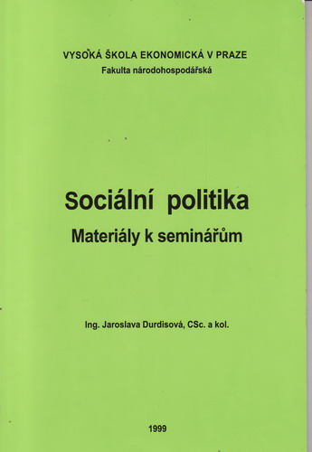 Sociální politika, materiály k seminářům / Ing. Jaroslava Durdisová, CSc, 1999