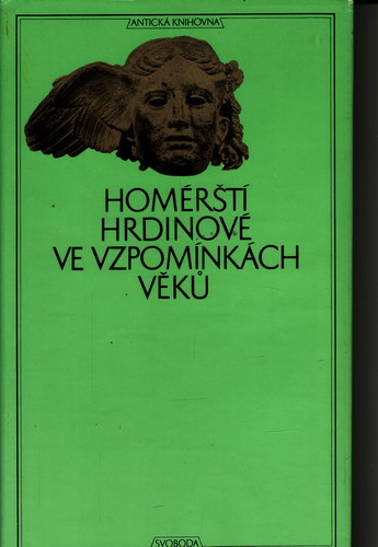 Homérští hrdinové ve vzpomínkách věků / př. Eva Kamínková, 1977