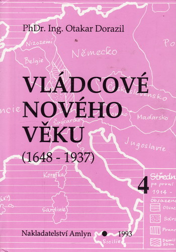 Vládcové nového věku 1648 - 1937 IV. díl / PhDr. Ing. Otakar Dorazil, 1993