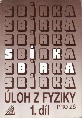 Sbírka úloh z fyziky pro ZŠ 1. díl / PaedDr. Jiří Bohuněk, 1994