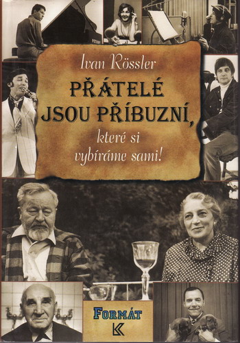 Přátelé jsou příbuzní, které si vybíráme sami / Ivan Rossler, 1997