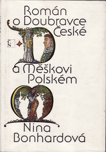 Román o Doubravce České a Měškovi Polském / Nina Bonhardová, 1980
