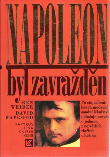 Napoleon byl zavražděn / Ben Weider, David Hapgood, 1995