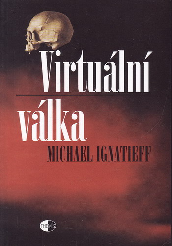 Virtuální válka / Michael Ignatieff, 2001